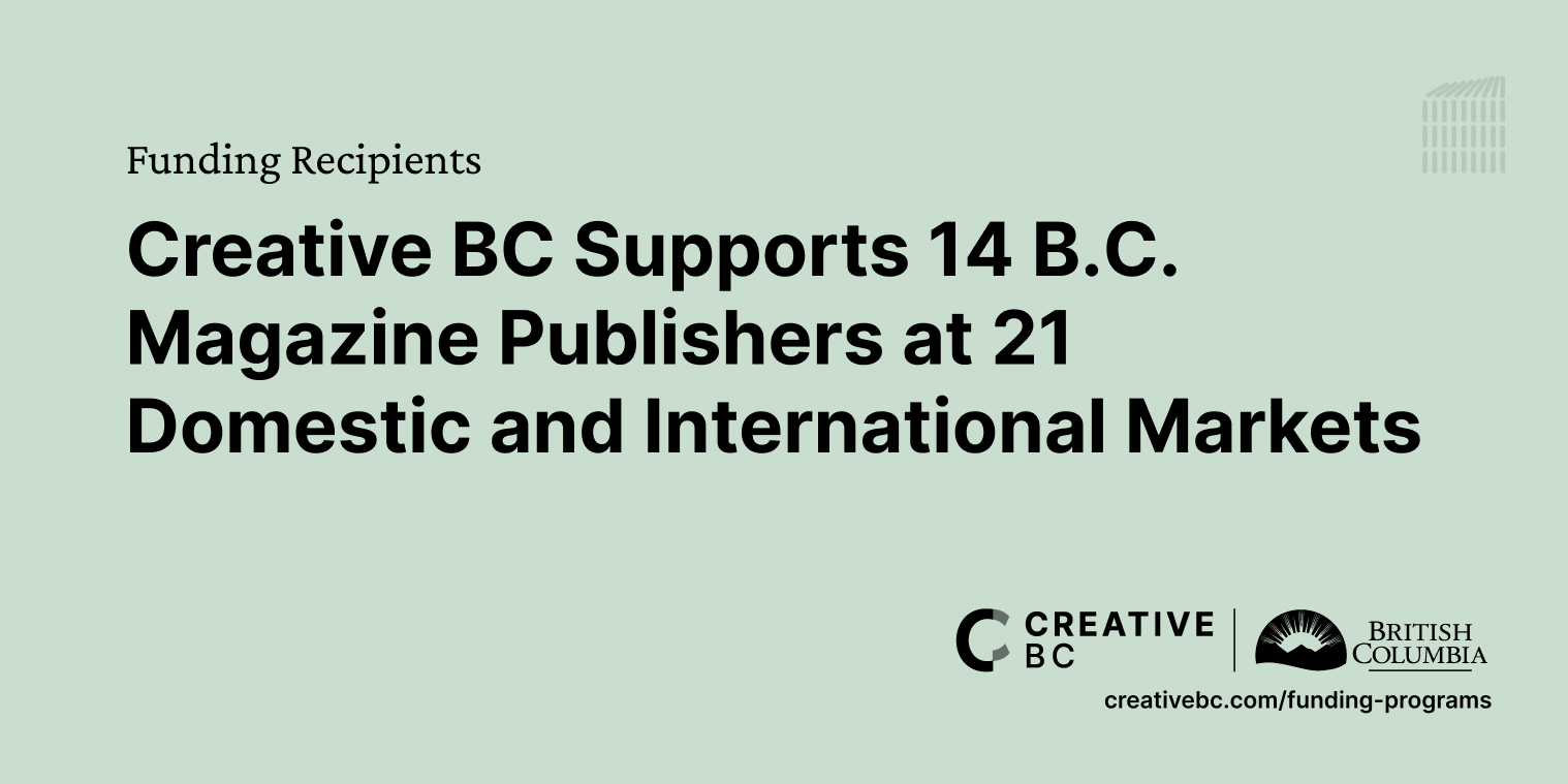 Creative BC Magazine Publishers Market Fund Recipient Release 2526